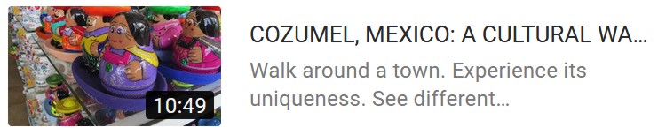 COZUMEL, MEXICO: A CULTURAL OF SAN  MIGUEL ... I GO TRAVEL WITH DON BARNETT